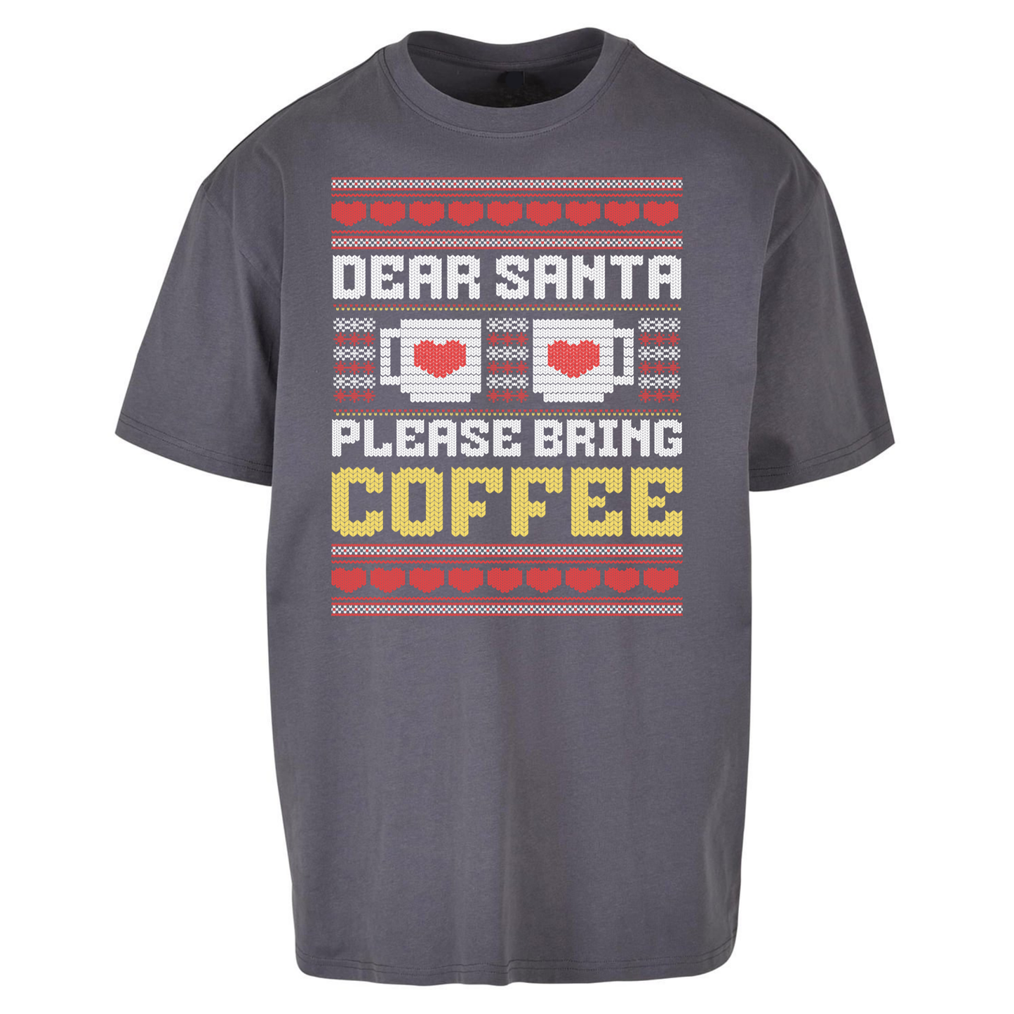 Dear Santa Please Bring Coffee Oversized T Shirts
