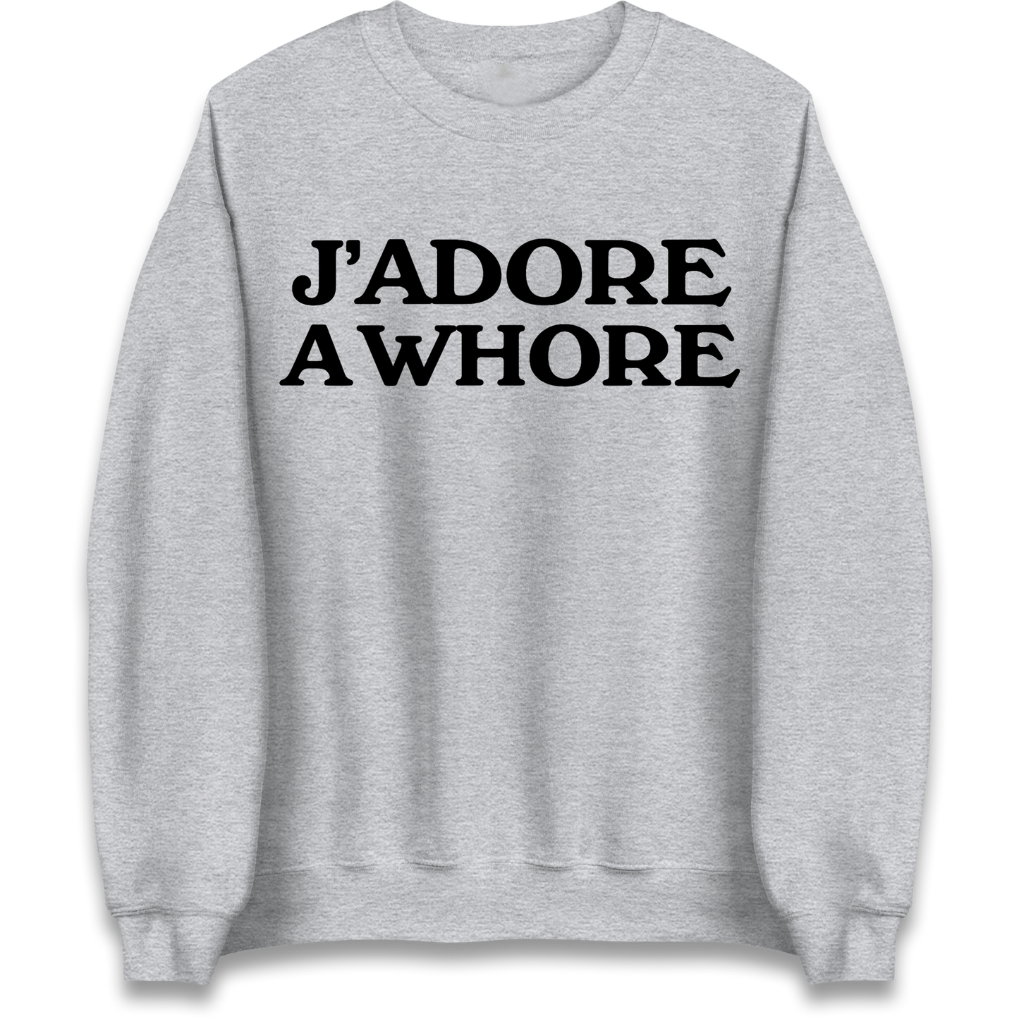 J'Adore A Whore Sweatshirt