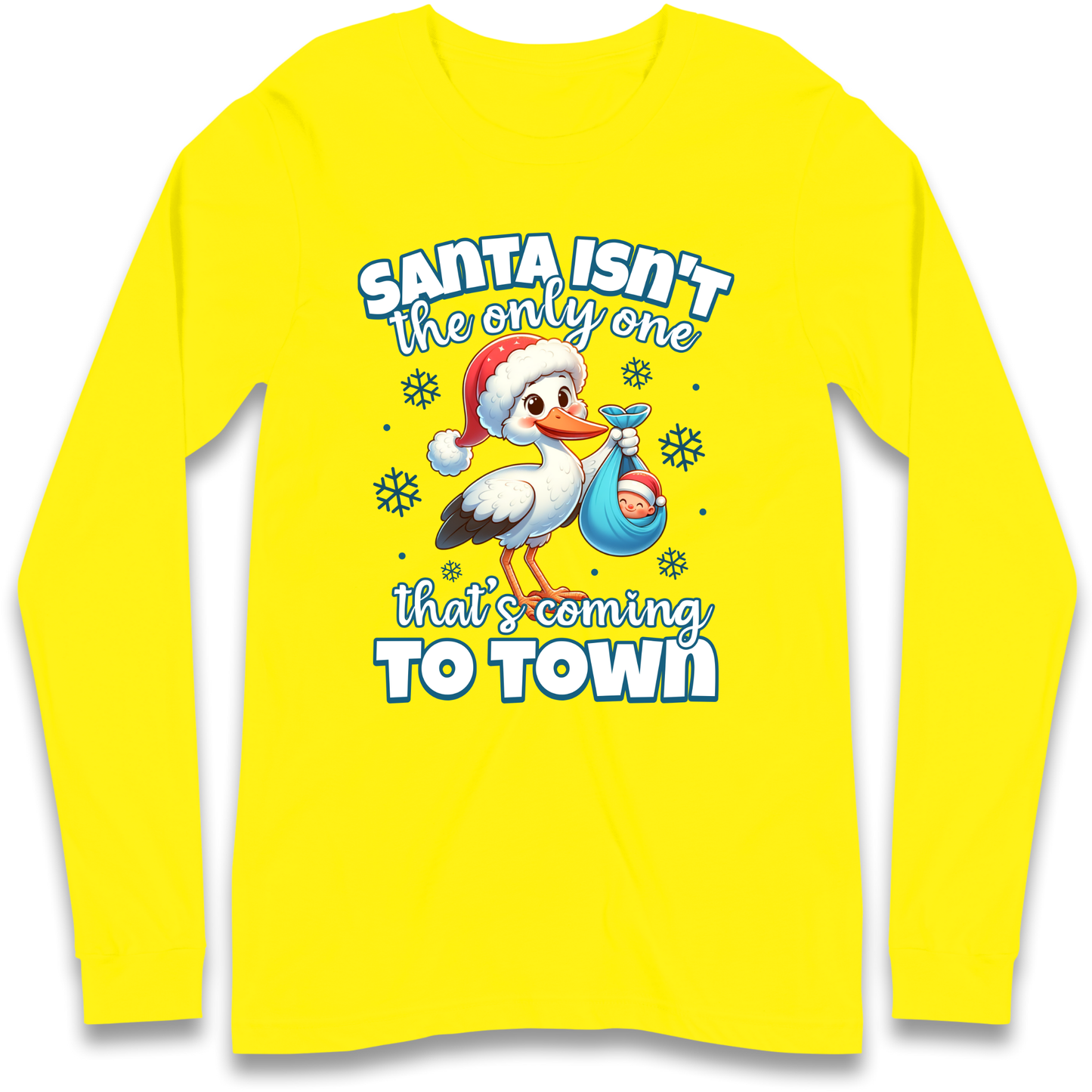Santa isn't The Only One Thats Coming To Town Christmas Longsleeve T Shirt