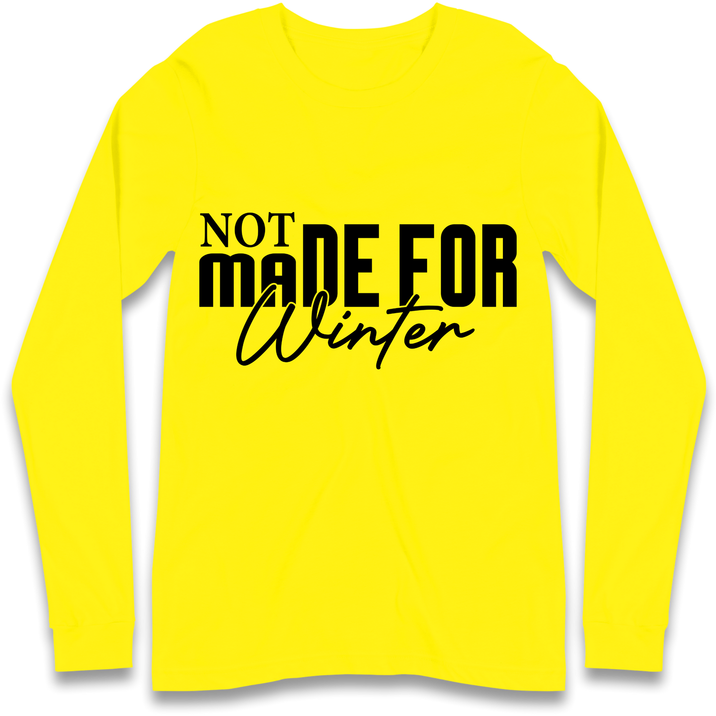 Not Made For Winter Christmas Longsleeve T Shirt