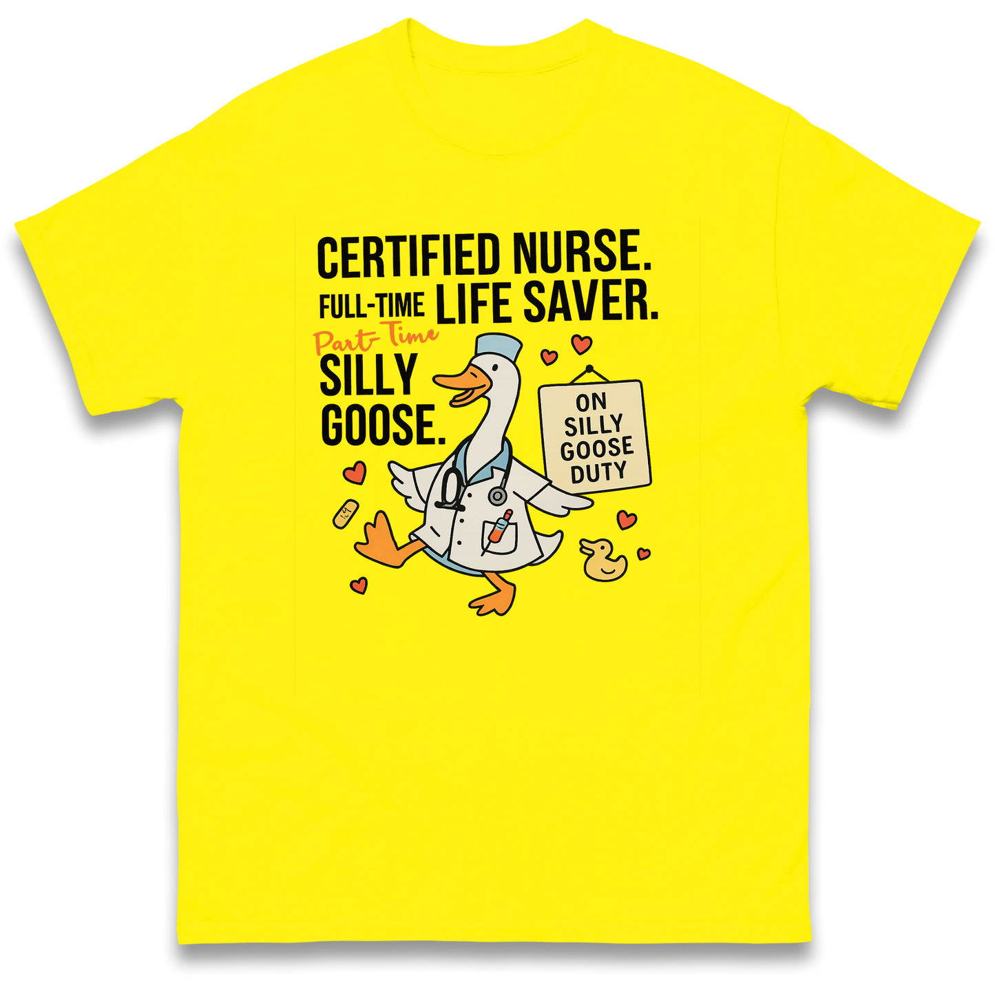 Full Time Nurse Part Time Silly Goose T Shirt