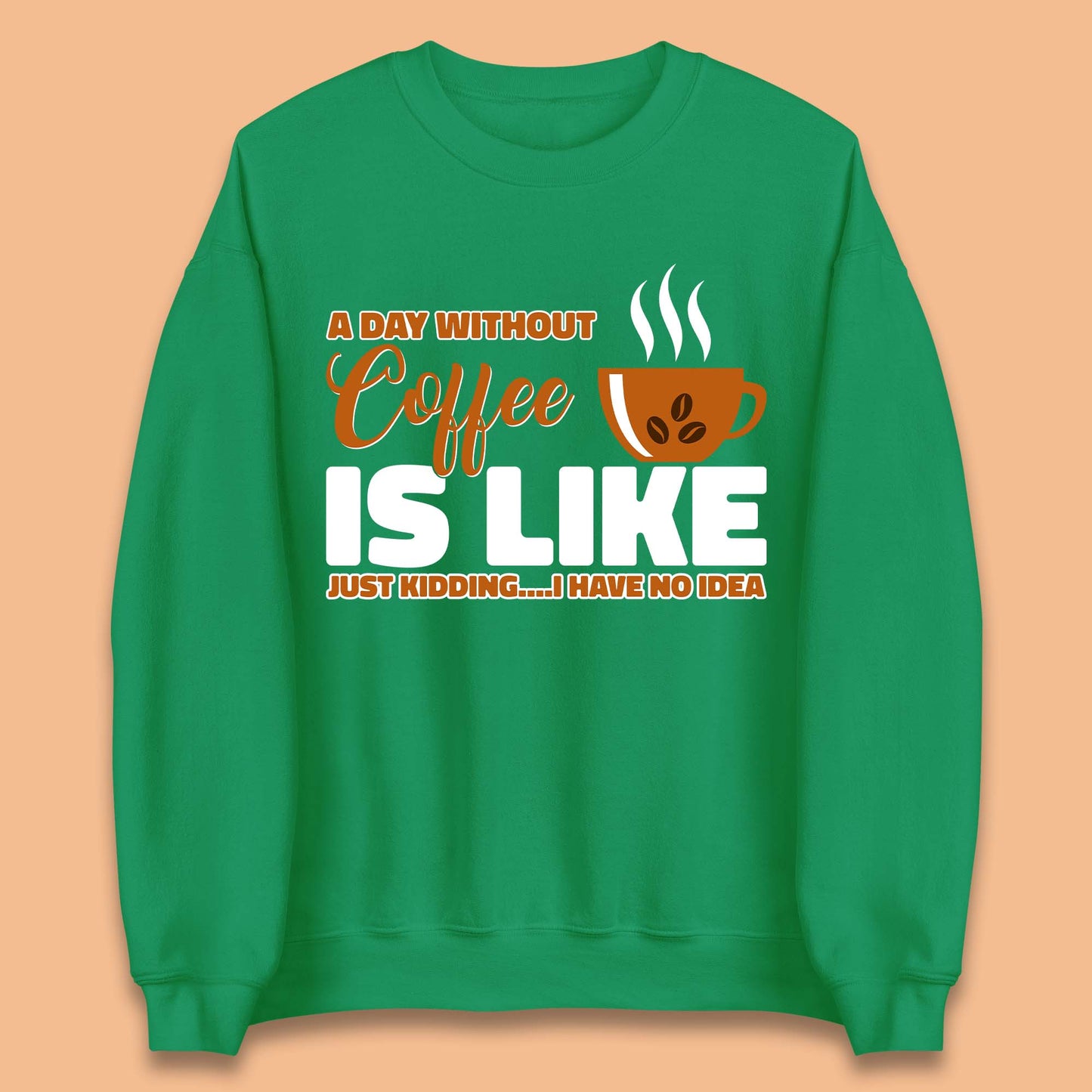 Day Without Coffee Unisex Sweatshirt