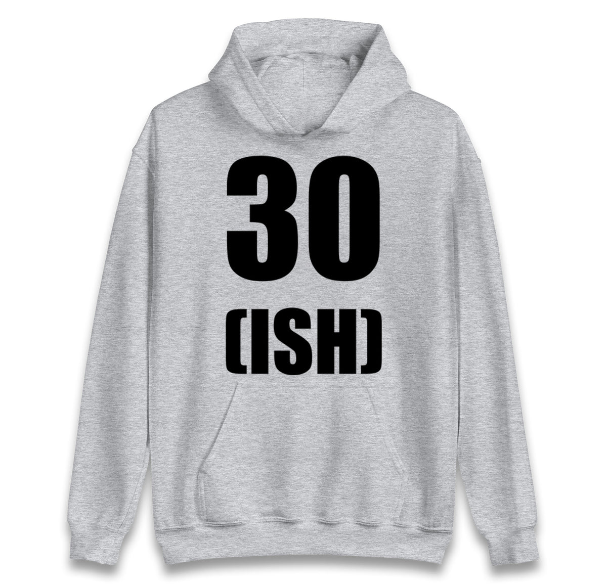 30 ISH Birthday Hoodie
