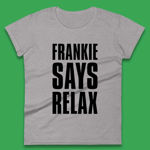 Frankie Says Relax Womens T-Shirt