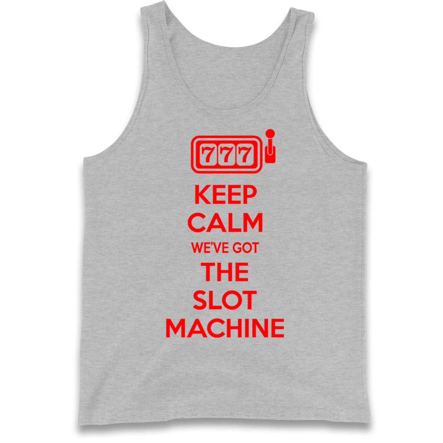 Keep Calm We've Got The Slot Machine Tank Top