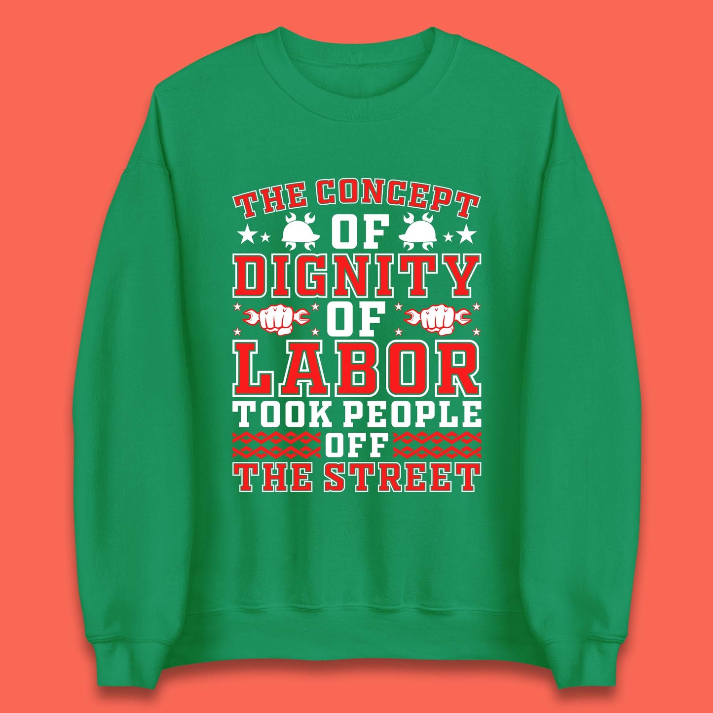 Dignity Of Labor Unisex Sweatshirt