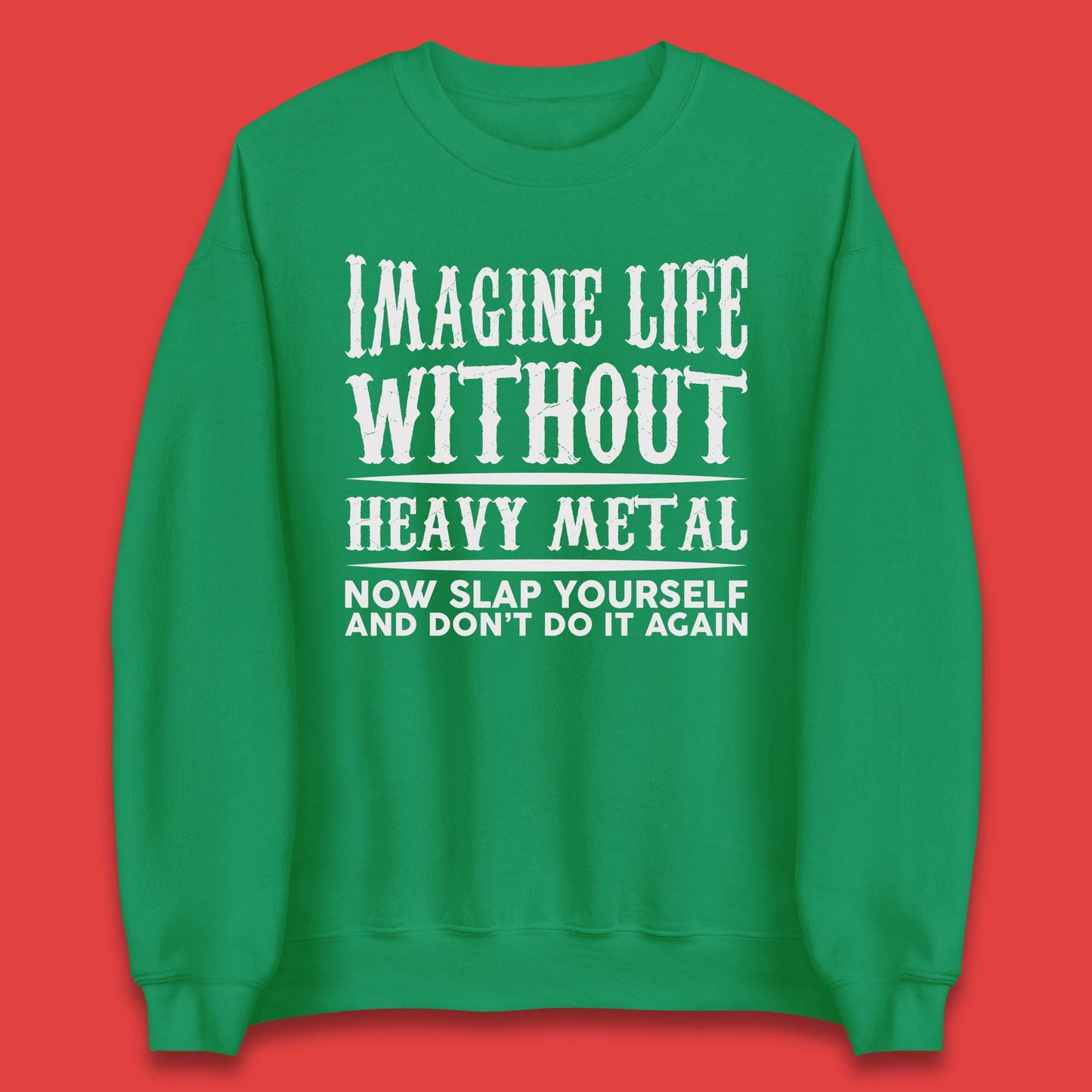 Life Without Heavy Metal Unisex Sweatshirt