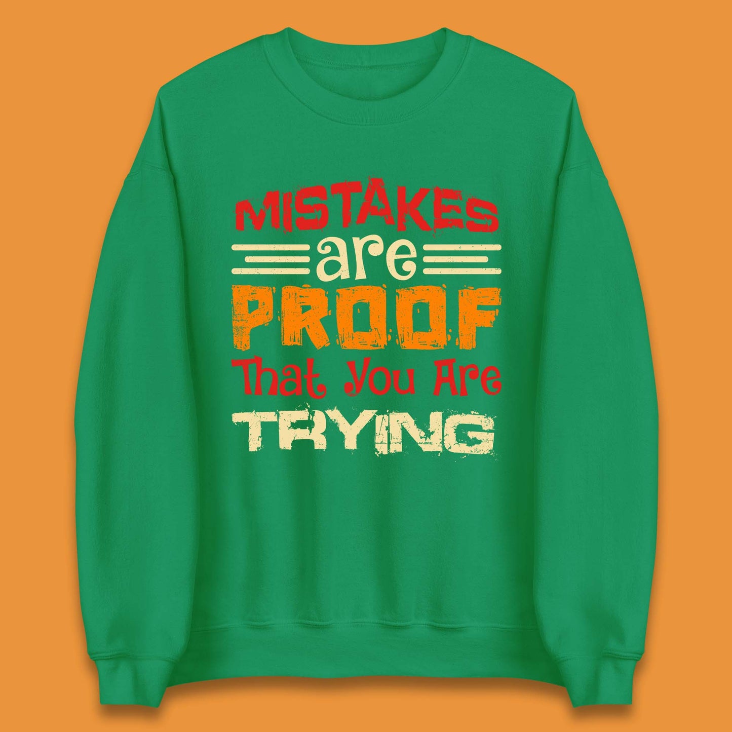 Mistakes Are Proof That You Are Trying Unisex Sweatshirt