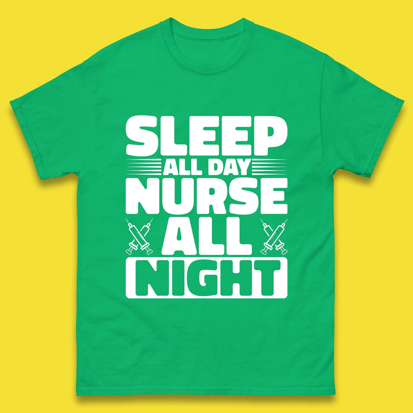 Sleep All Day Nurse All Night Mens T-Shirt