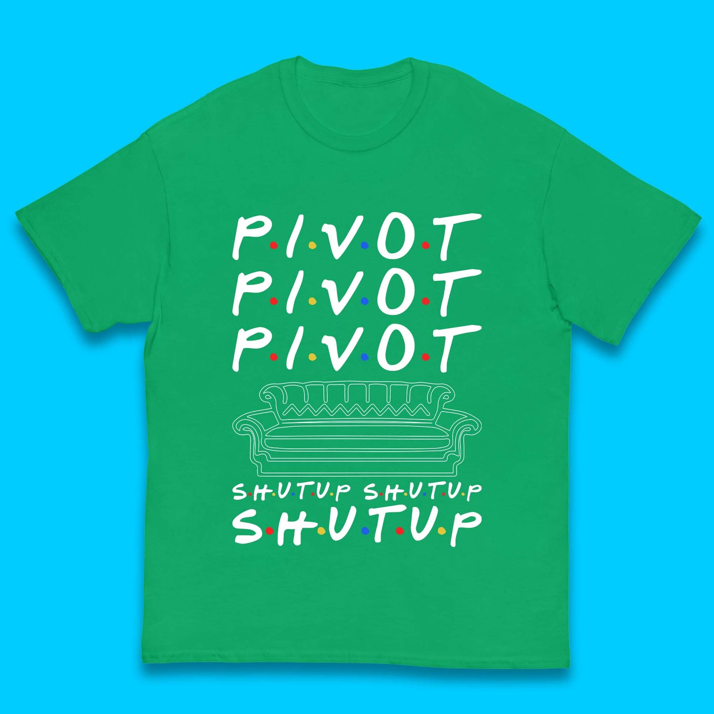 Friends Pivot Shut Up Shut Up Kids T-Shirt
