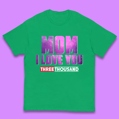Mom I Love You Three Thousand Kids T-Shirt