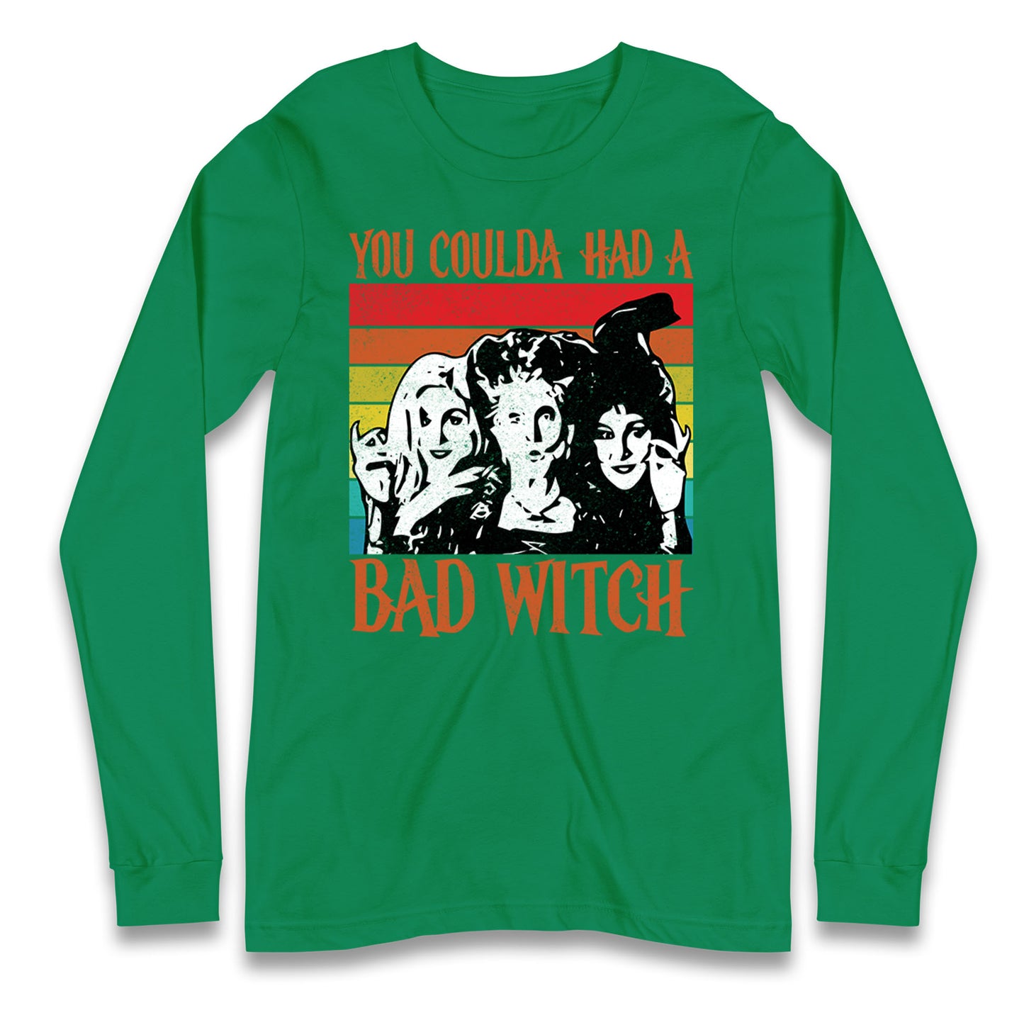 The Sanderson Sisters If You Could Had A Bad Witch Halloween Long Sleeve T Shirt