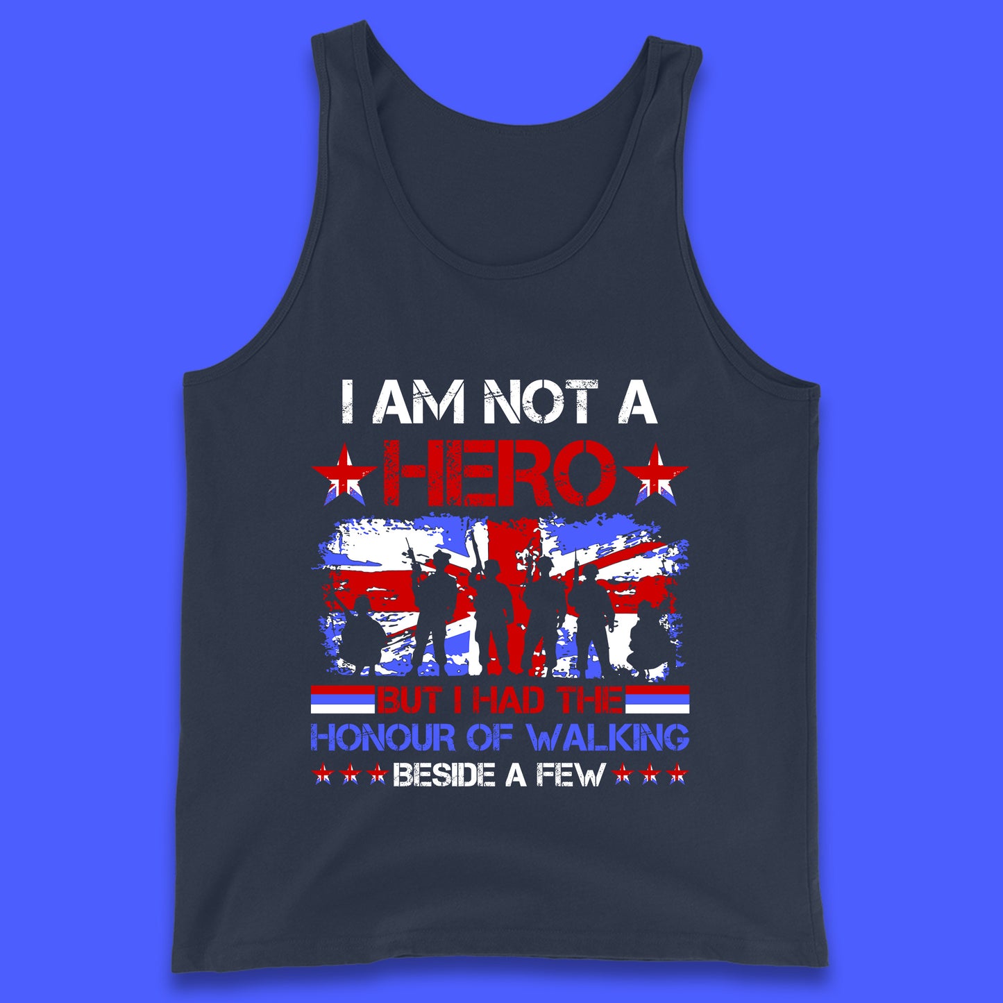 I Am Not A Hero But I Had The Honour Of Walking Beside A Few Remembrance Day British Armed Forces Uk Union Jack Flag Tank Top