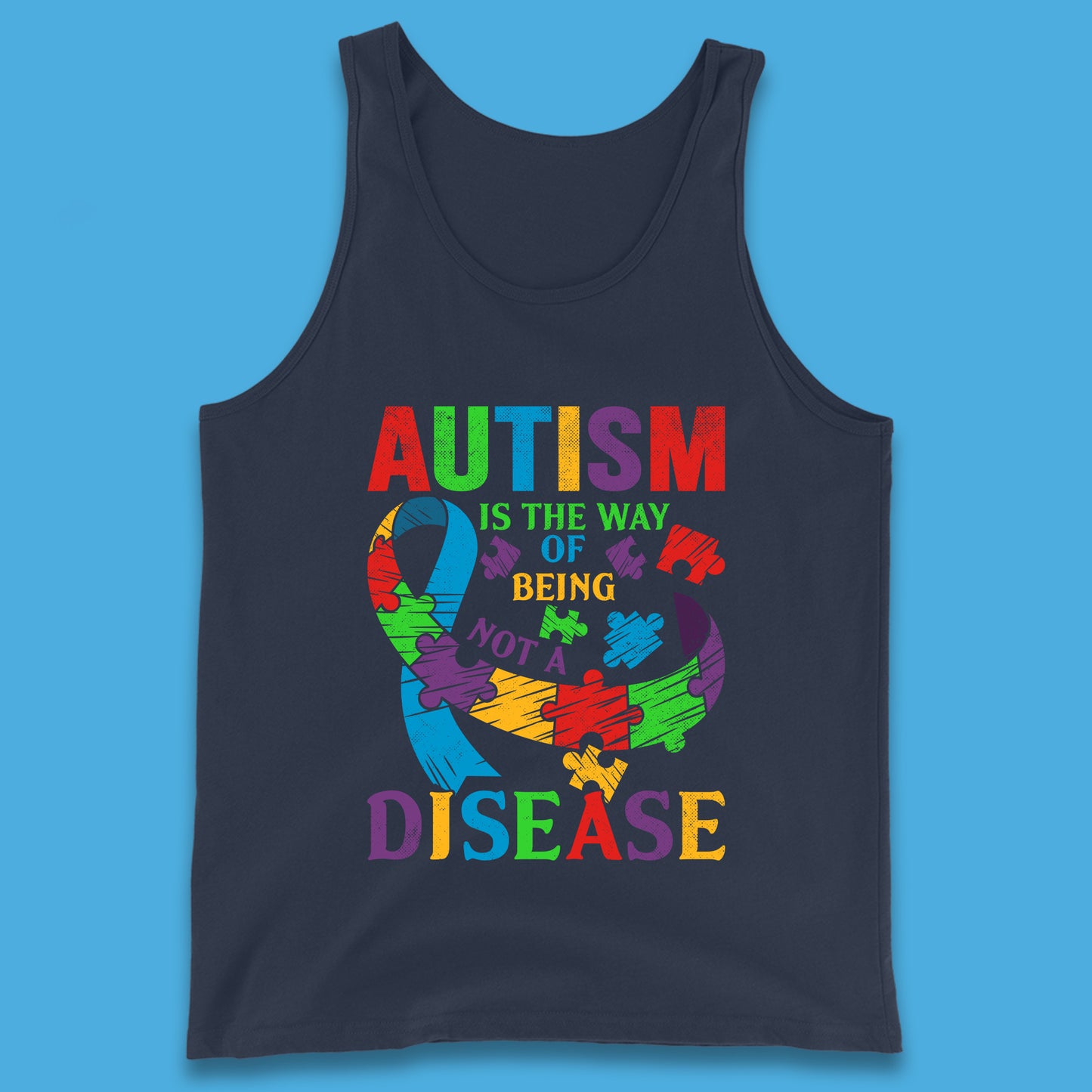 Autism Is The Way Of Being Not A Disease Tank Top