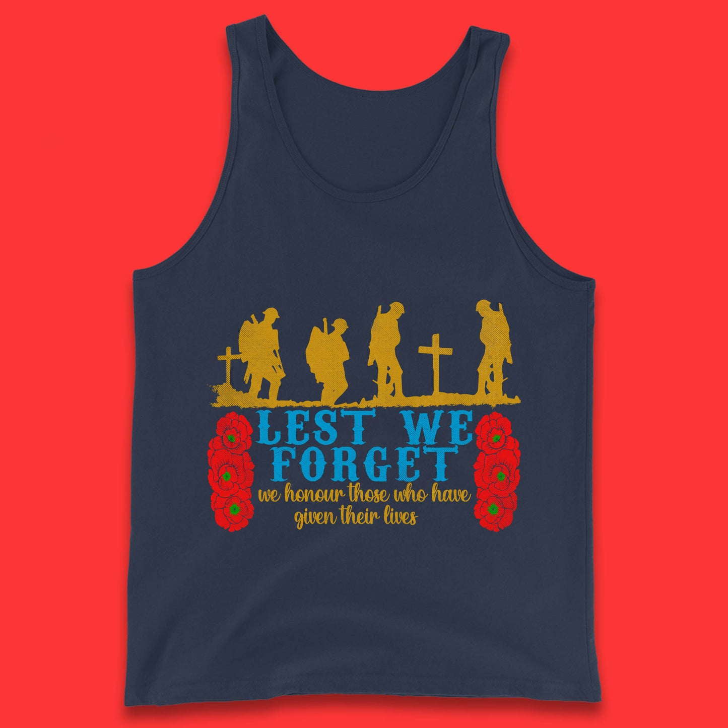 Lest We Forget We Honour Those Who Have Given Their Lives Remembrance Day Tank Top