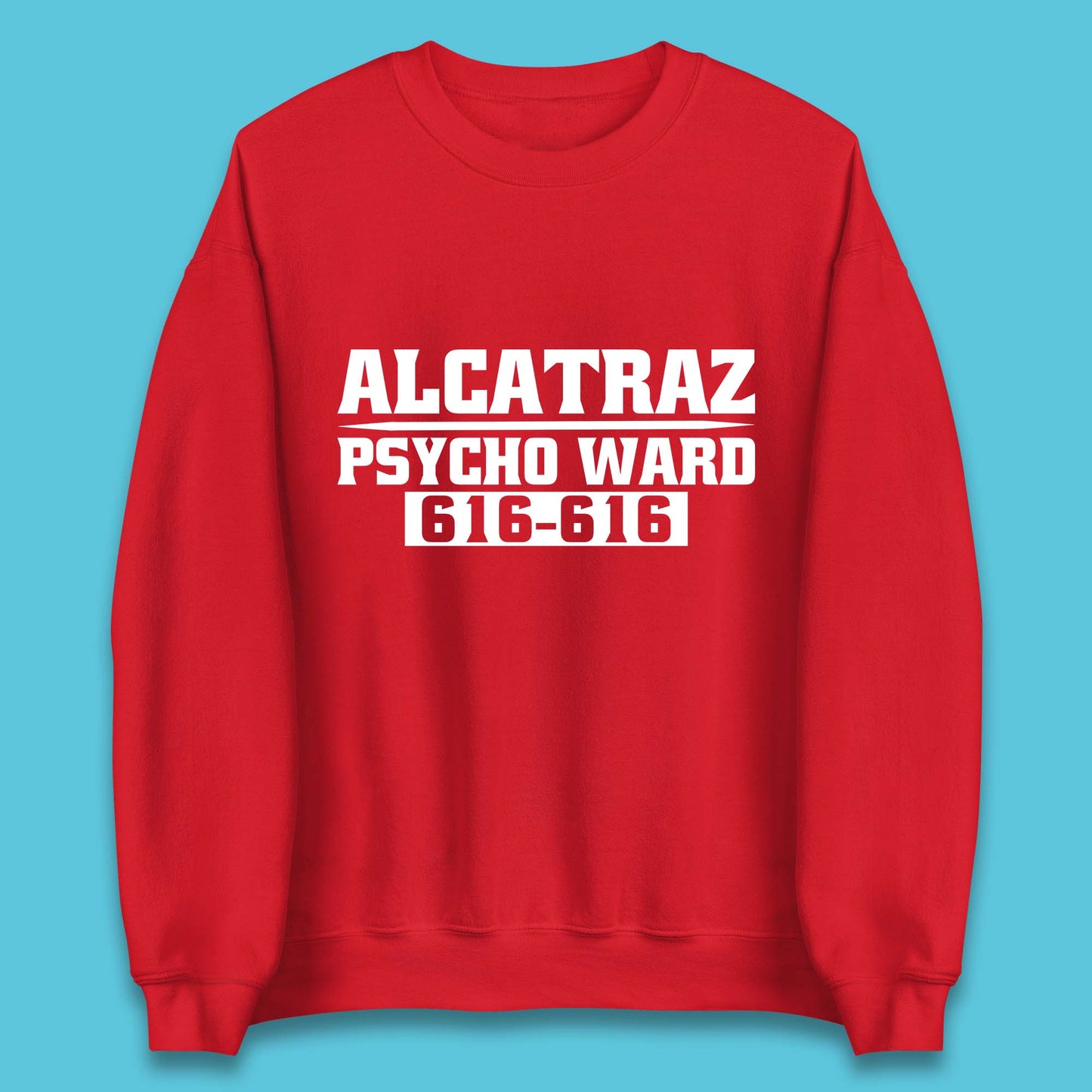 Alcatraz Psycho Ward 616-616 Prison Halloween Costume Prisoner Psych Ward Unisex Sweatshirt