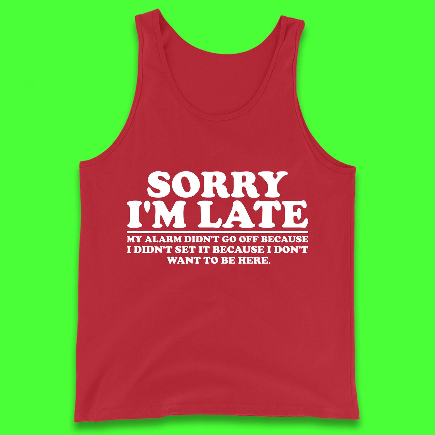 Sorry I'm Late My Alarm Didn't Go Off Funny Quote Tank Top