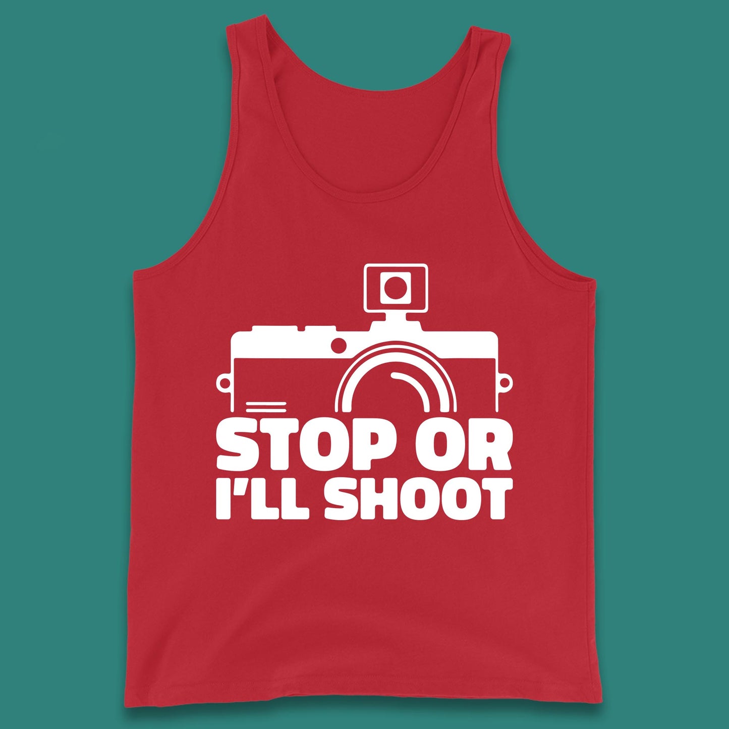 Stop Or I'll Shoot Camera Funny Photographer Photoholic Tank Top