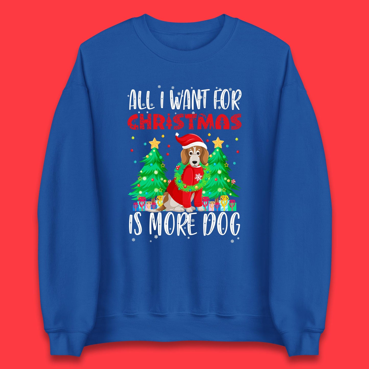 all i want for christmas is more dog sweatshirt