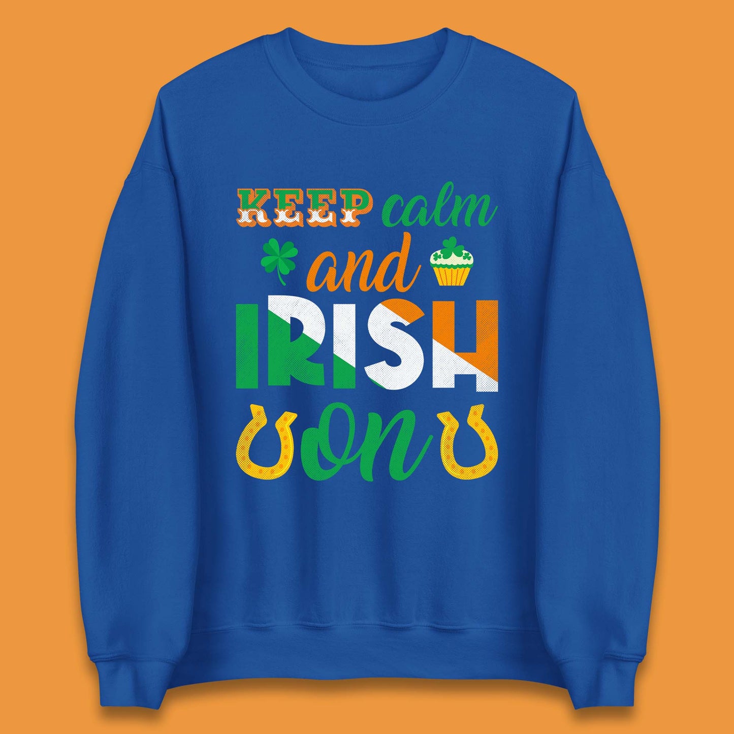 Keep Calm And Irish On Unisex Sweatshirt
