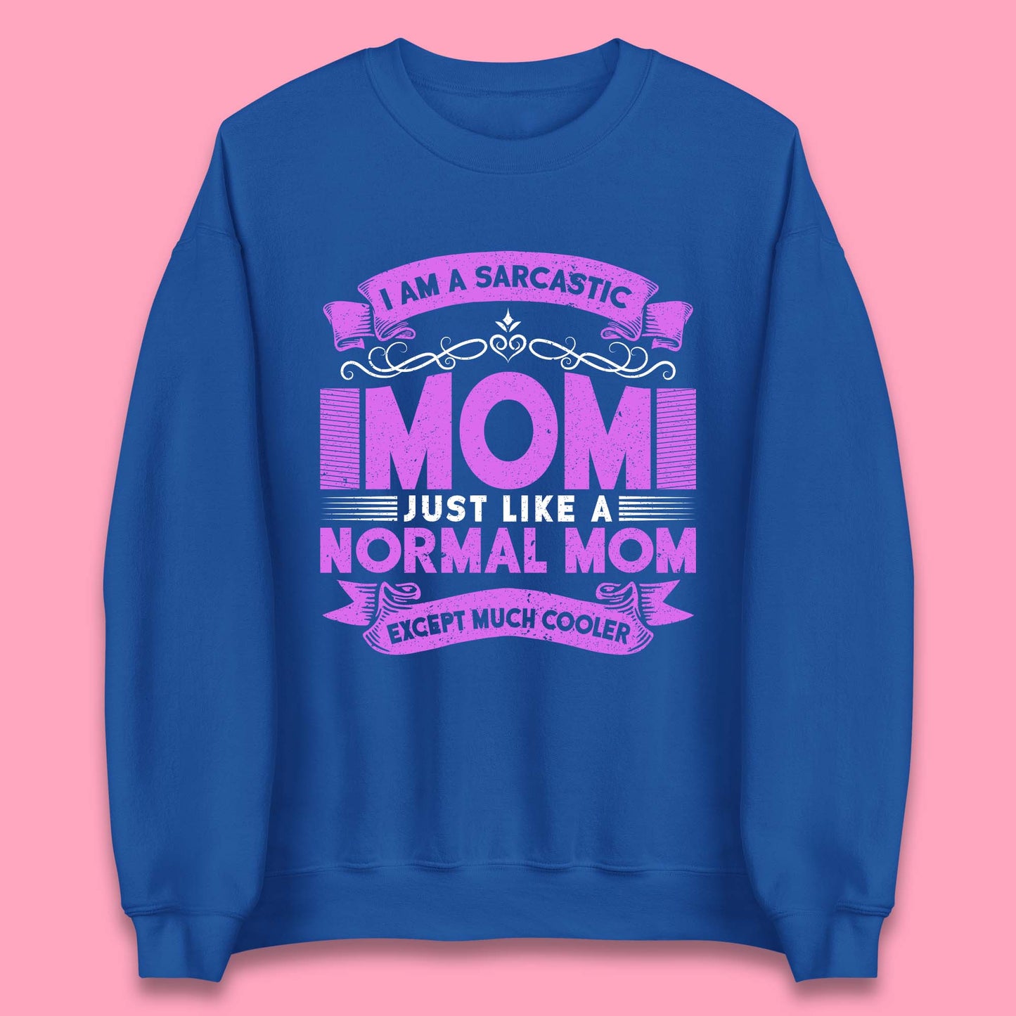 Sarcastic Mom Unisex Sweatshirt