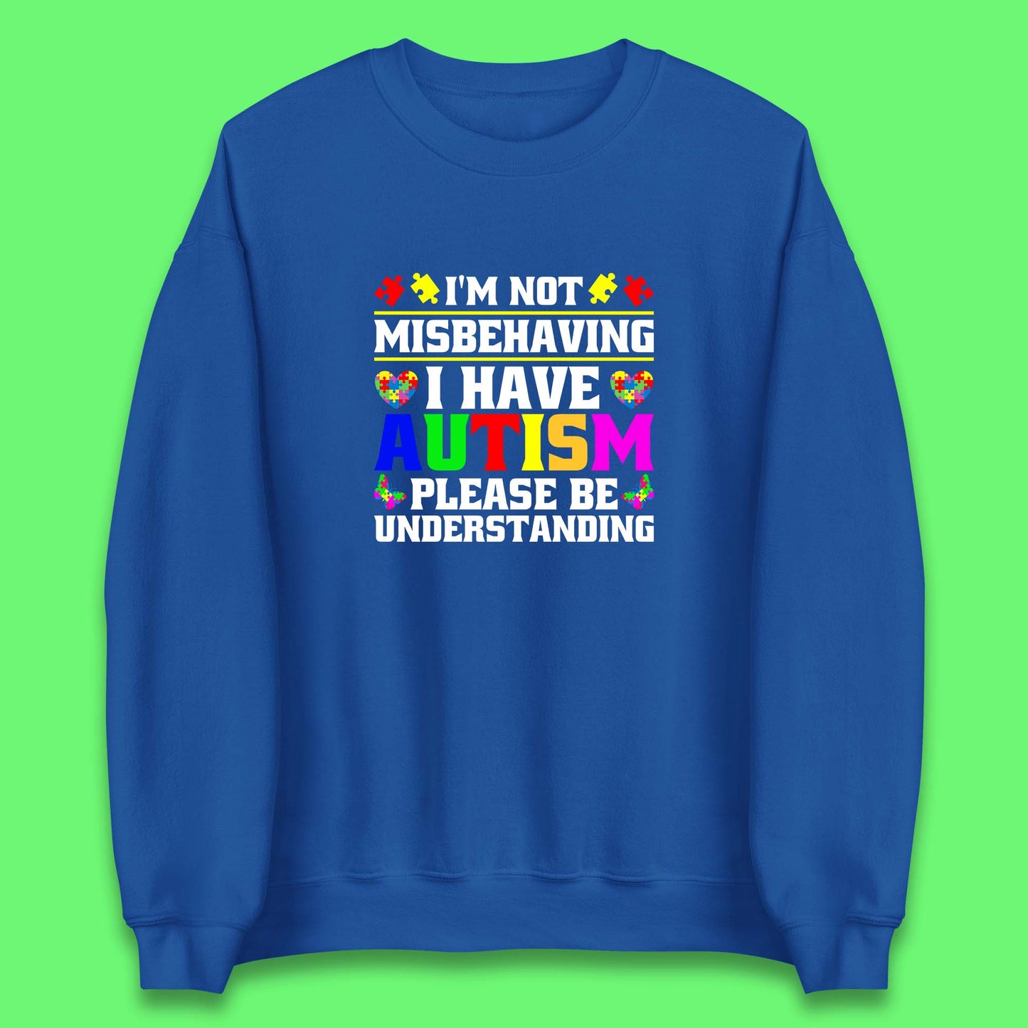 I'm Not Misbehaving I Have Autism Please Be Understanding Autism Awareness Autism Warrior Unisex Sweatshirt