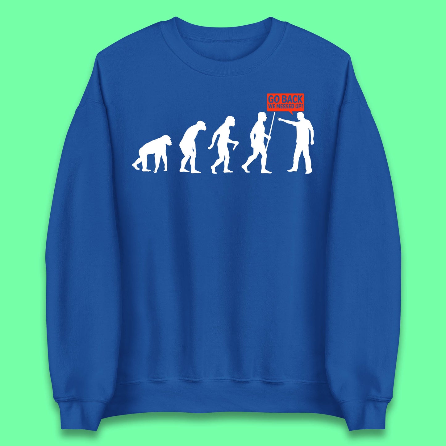 Go Back We Messed Up Funny Evolution Environmentalist Human Evolution Unisex Sweatshirt