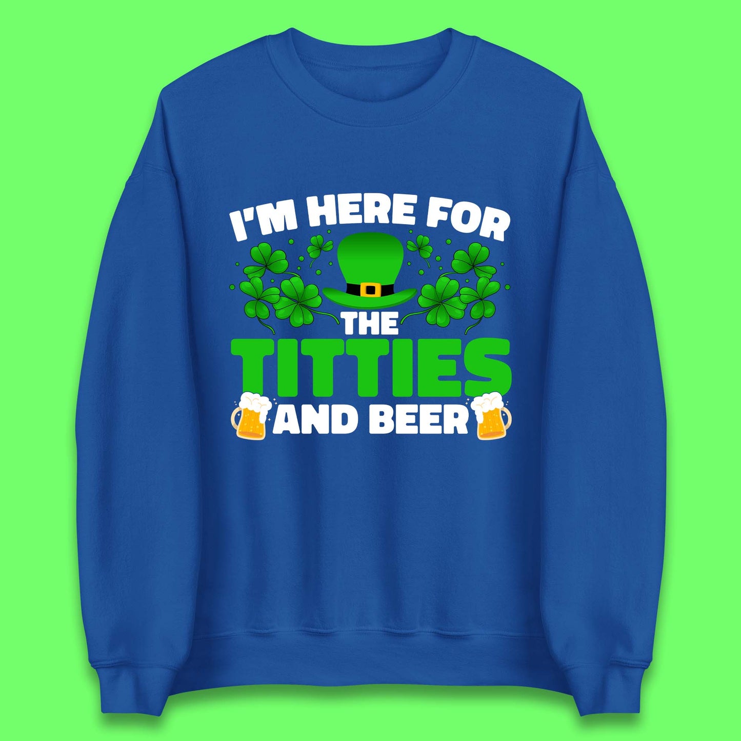 I'm Here For The Titties And Beer Unisex Sweatshirt