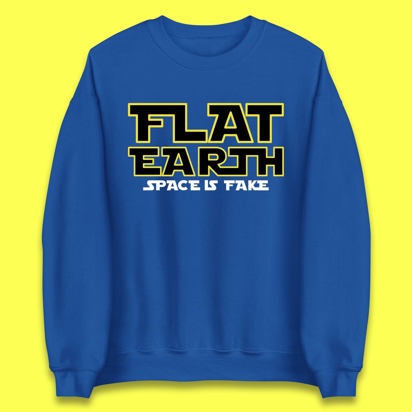 Flat Earth Space Is Fake Funny Conspiracy The Force Awakens Inspired NASA Lies Star Wars Inspired Unisex Sweatshirt