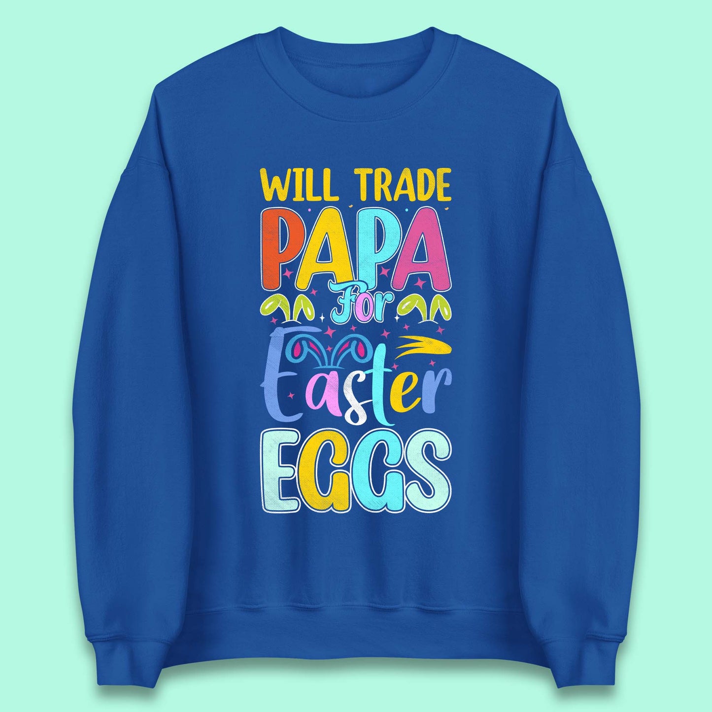 Papa For Easter Eggs Unisex Sweatshirt