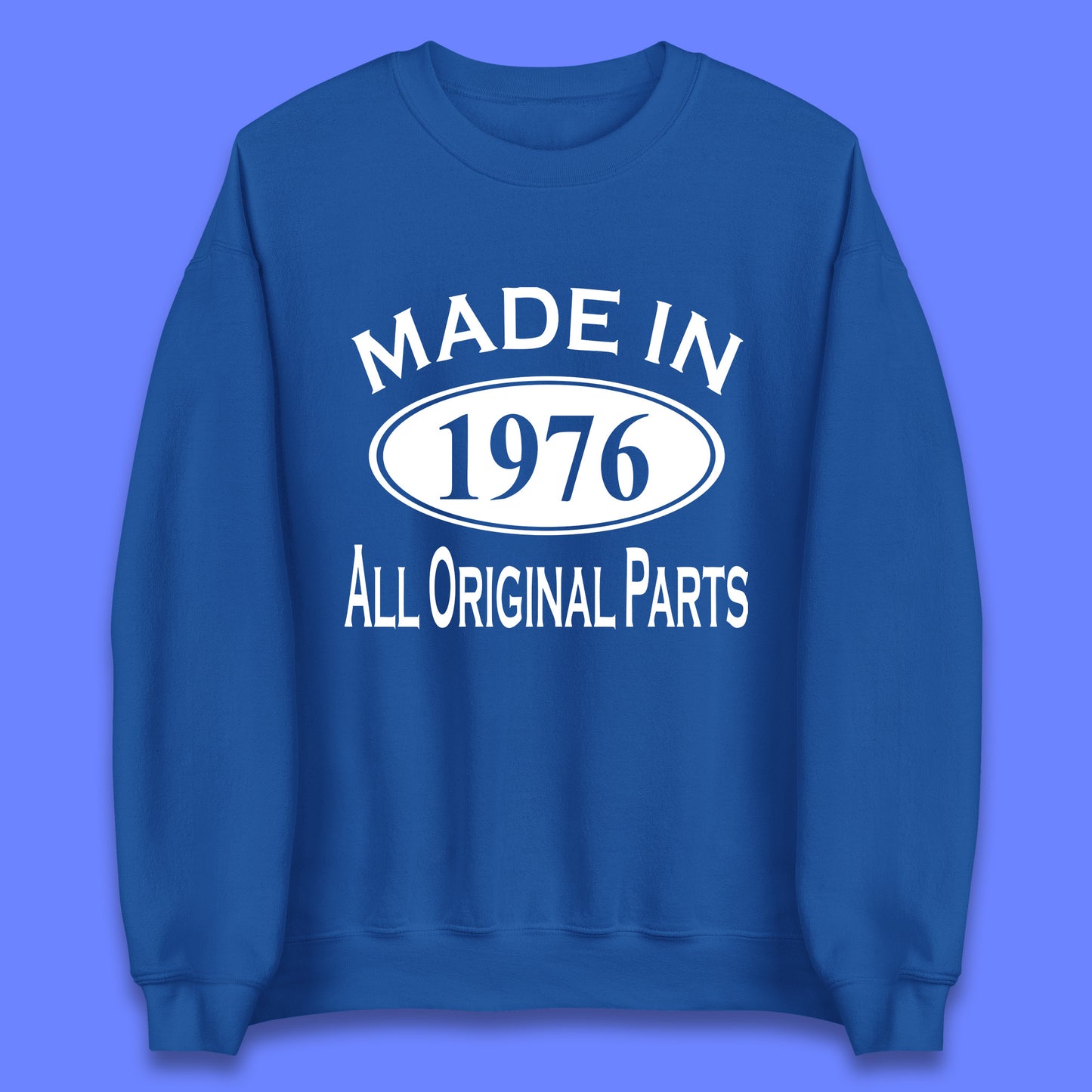 Made In 1976 All Original Parts Vintage Retro 47th Birthday Funny 47 Years Old Birthday Gift Unisex Sweatshirt