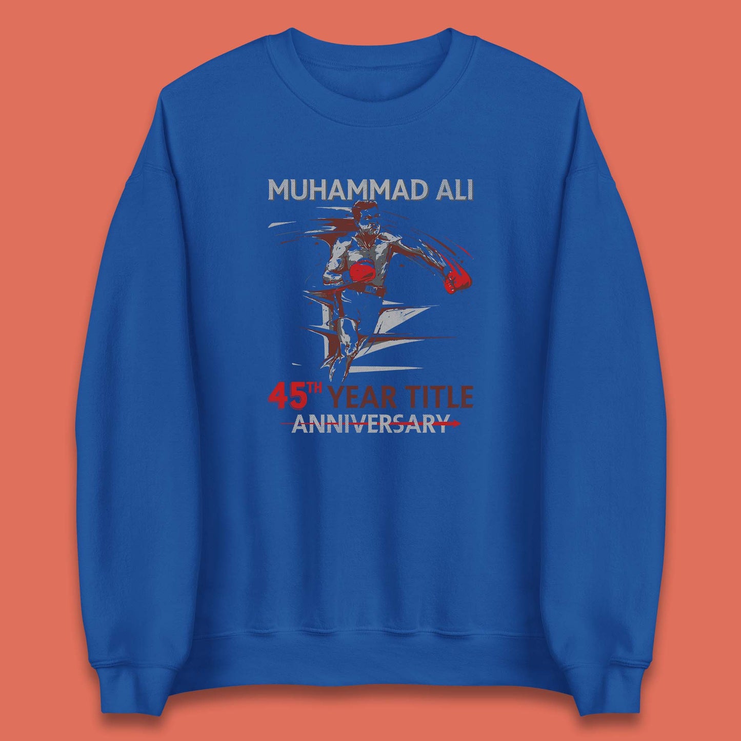 Muhammad Ali 45th Year Title Anniversary World Boxing Champion American Heavyweight Boxer Unisex Sweatshirt