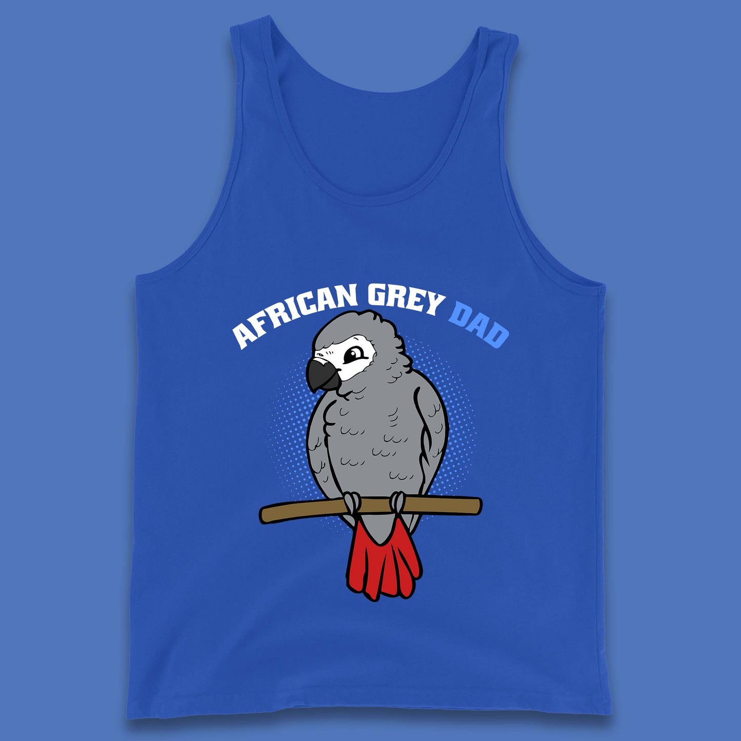African Grey Dad Grey Parrot Bird Lover Parrot Daddy Gift Tank Top