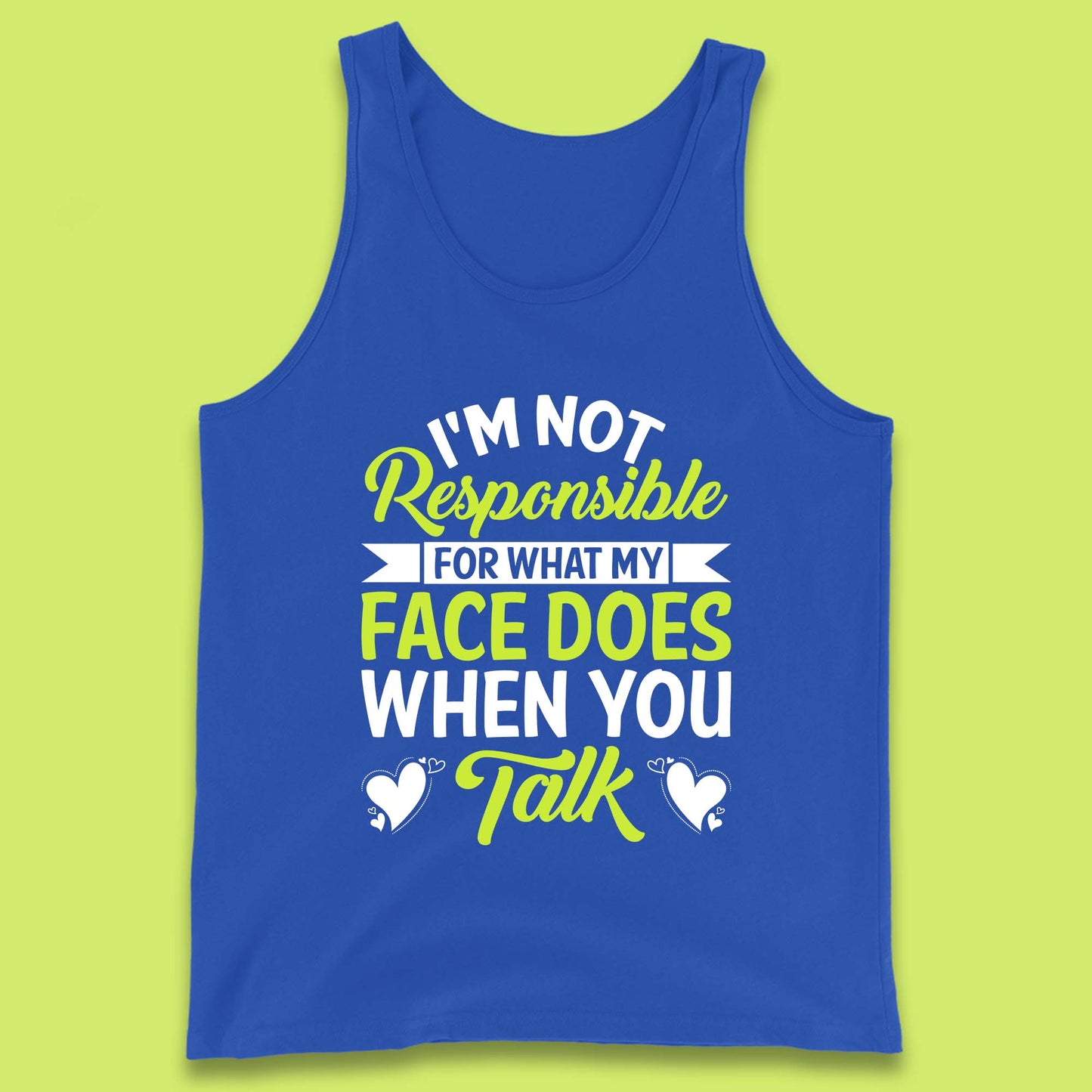 I'm Not Responsible For What My Face Does When You Talk Funny Saying Tank Top