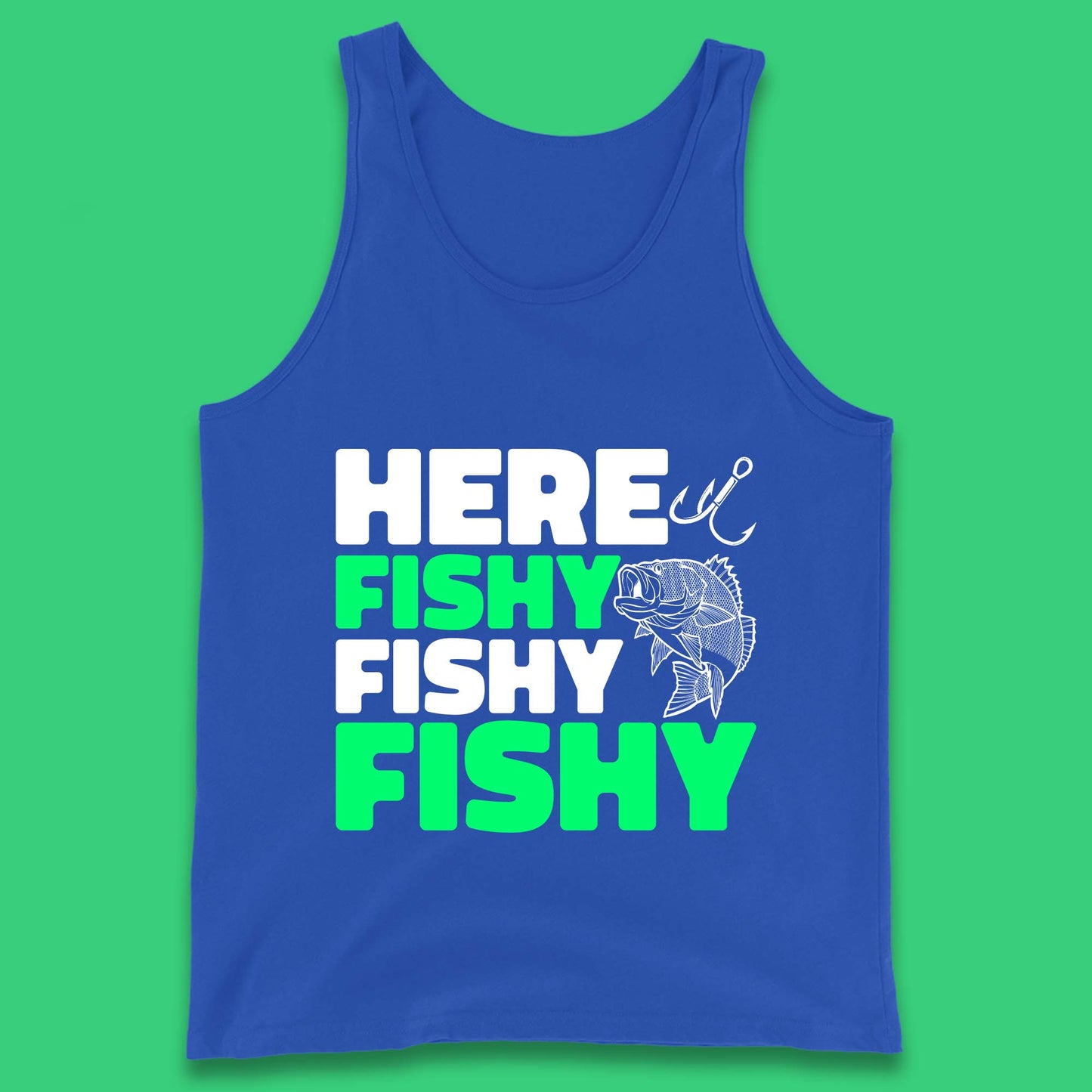 Here Fishy Fishy Fishy Funny Fishing Fish Lover Fisherman Fishing Quote Tank Top