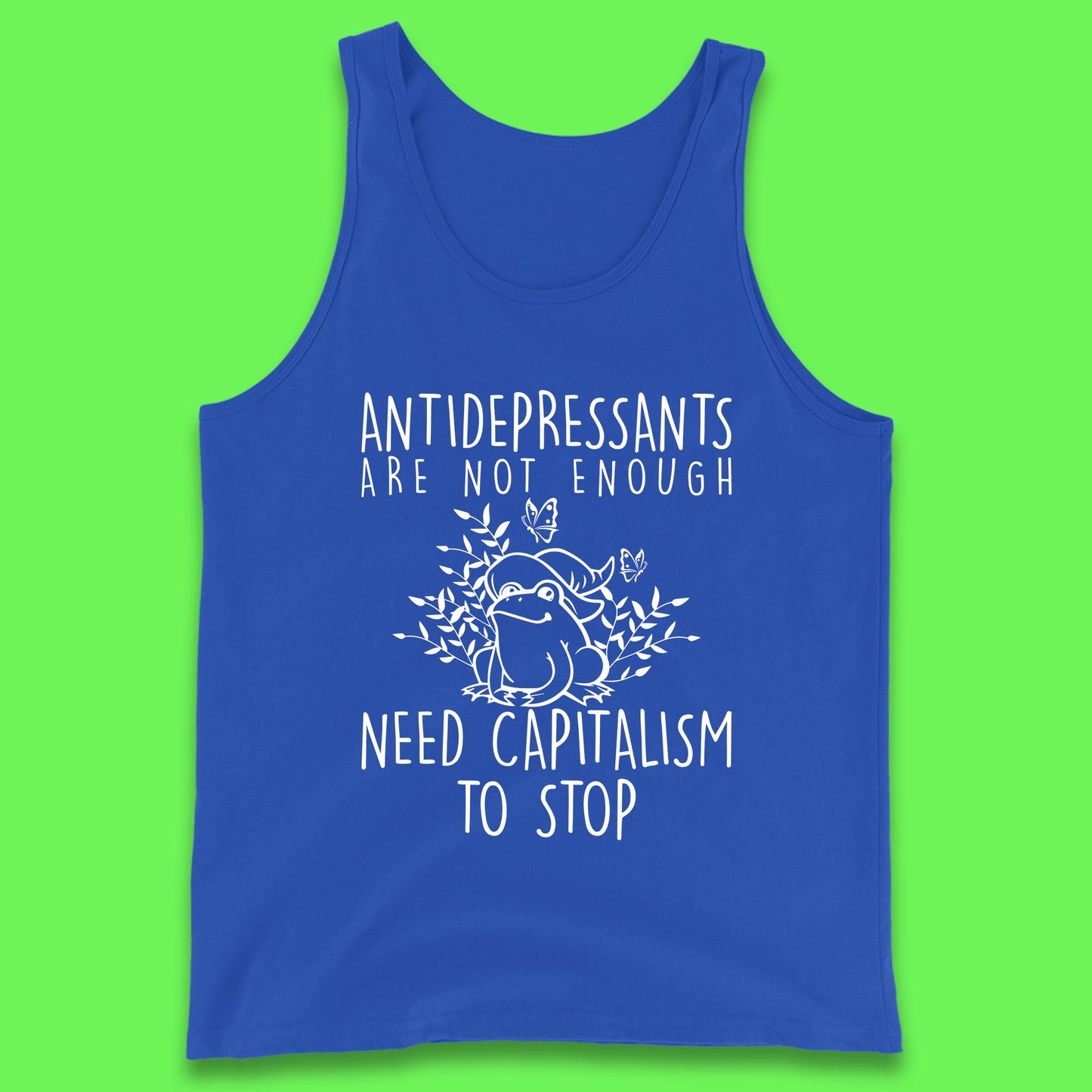 Antidepressants Are Not Enough Need Capitalism To Stop Funny Mental Health Tank Top