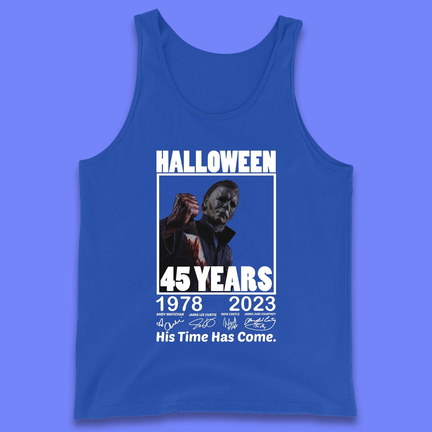 Michael Myers Fictional Character Signatures Halloween 45 Years 1978-2023 His Time Has Come Scary Movie Tank Top