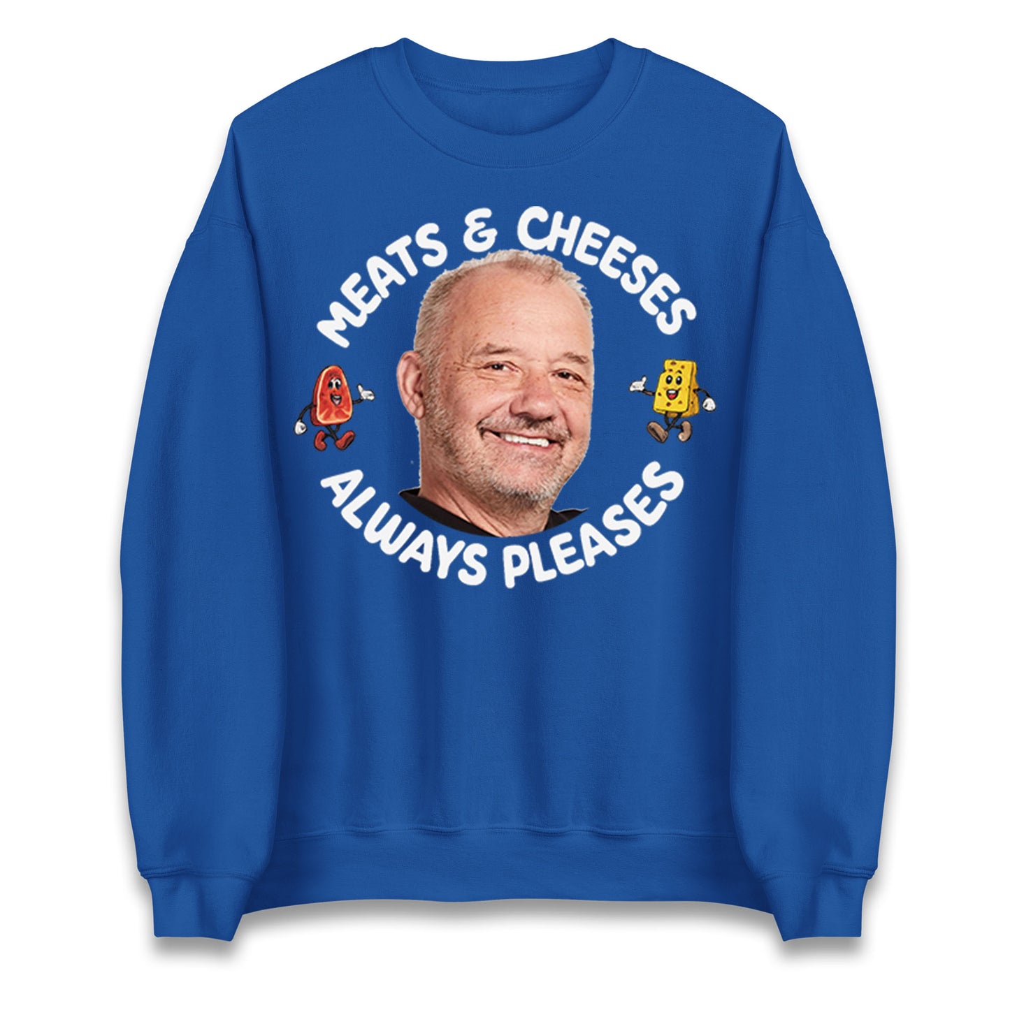 Meats And Cheeses Always Pleases Jumper