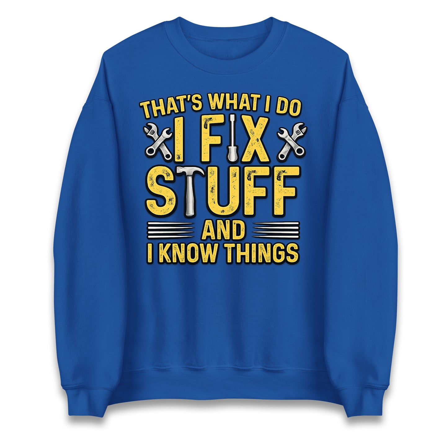 I Fix Stuff And I Know Things Jumper