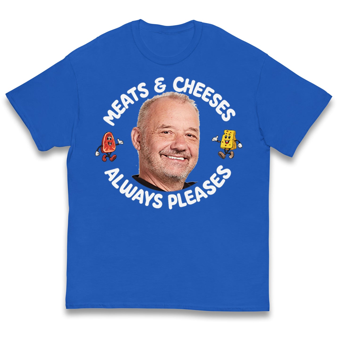 Meats And Cheeses Always Pleases Kids T Shirt