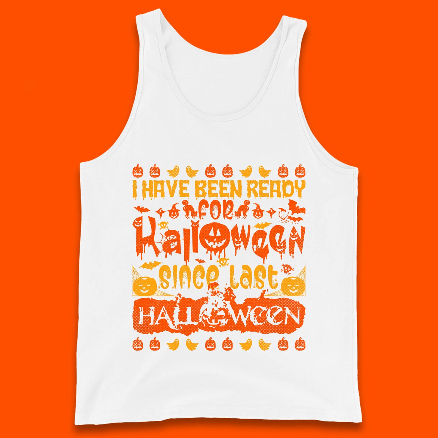 I Have Been Ready For Halloween Since Last Halloween Scary Spooky Pumpkin Tank Top