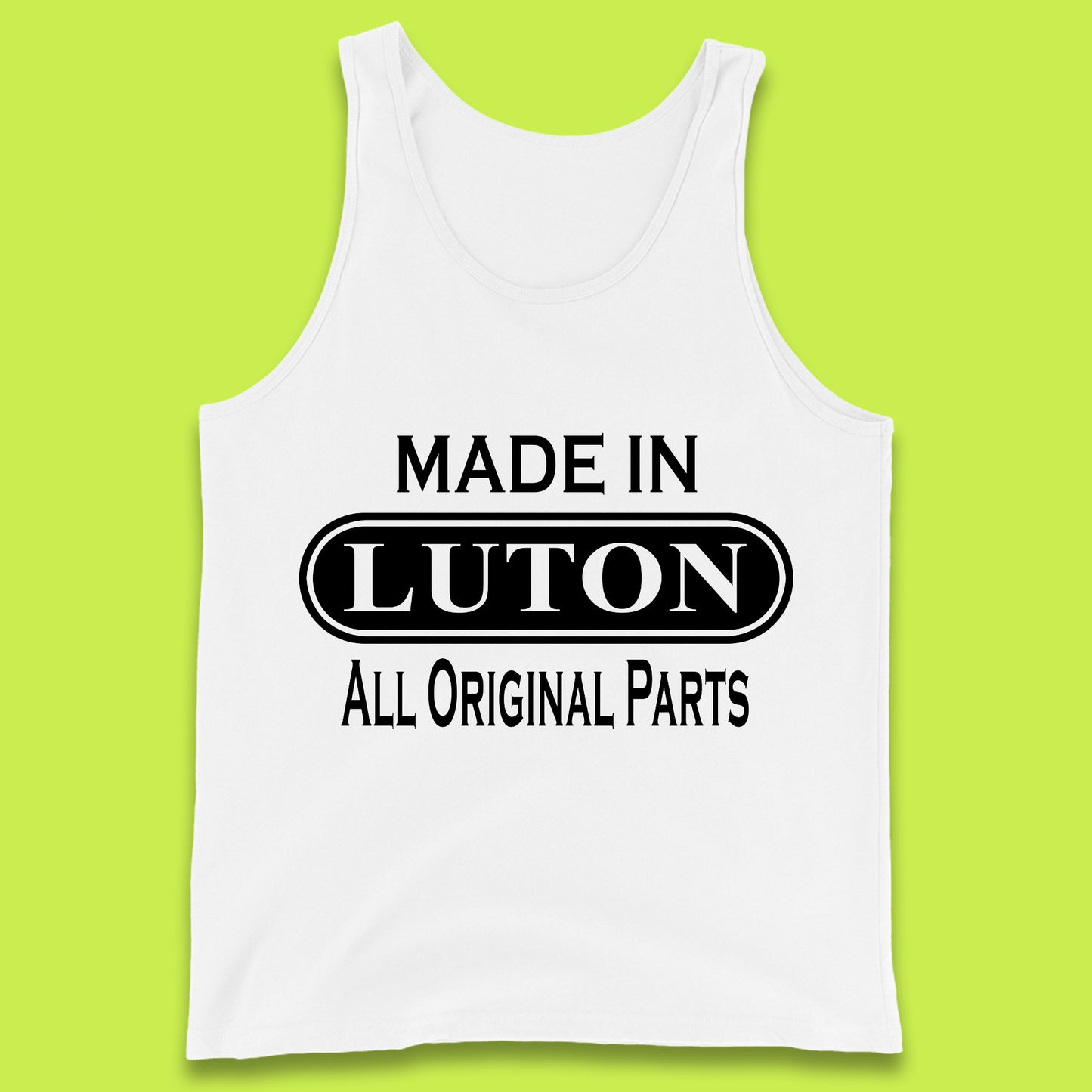 Made In Luton All Original Parts Vintage Retro Birthday Town In Bedfordshire, England Gift Tank Top