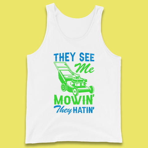 They See Me Mowin They Hatin Tank Top
