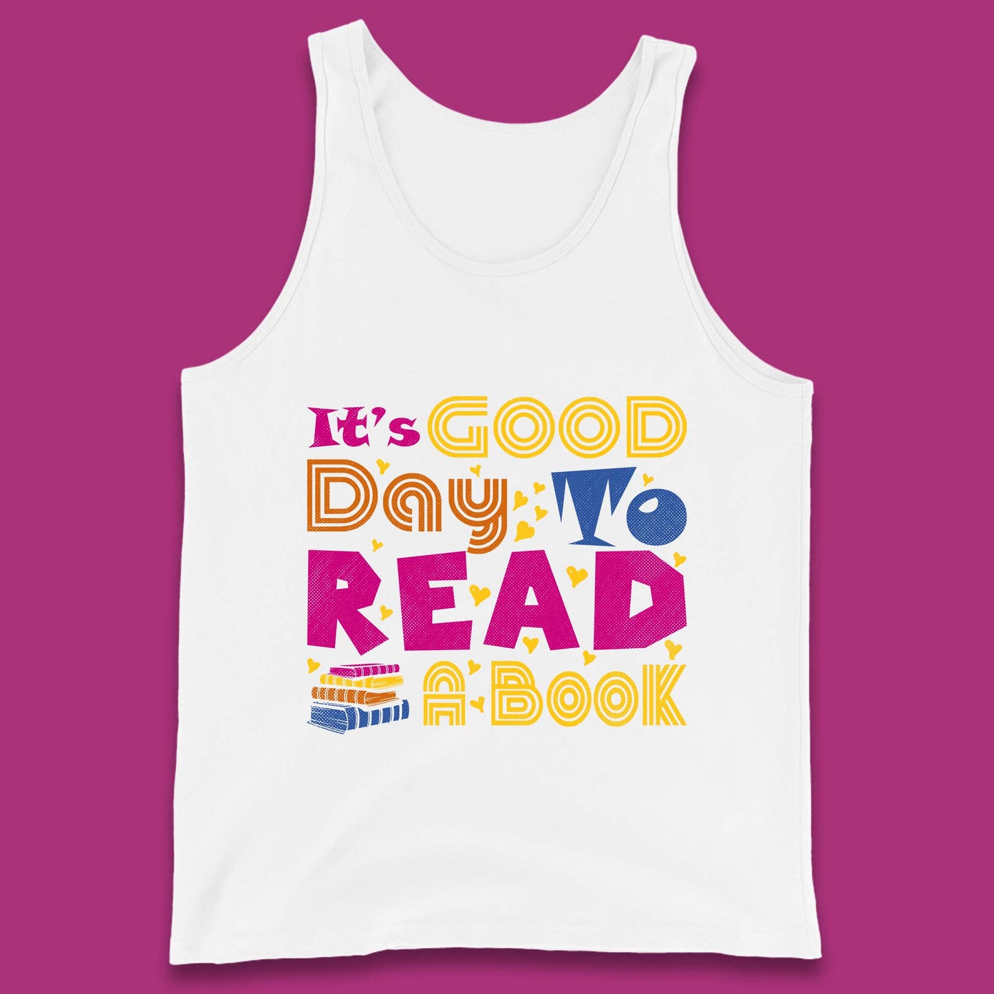 It's Good Day To Read Book Reading Bookworms Book Lovers Tank Top