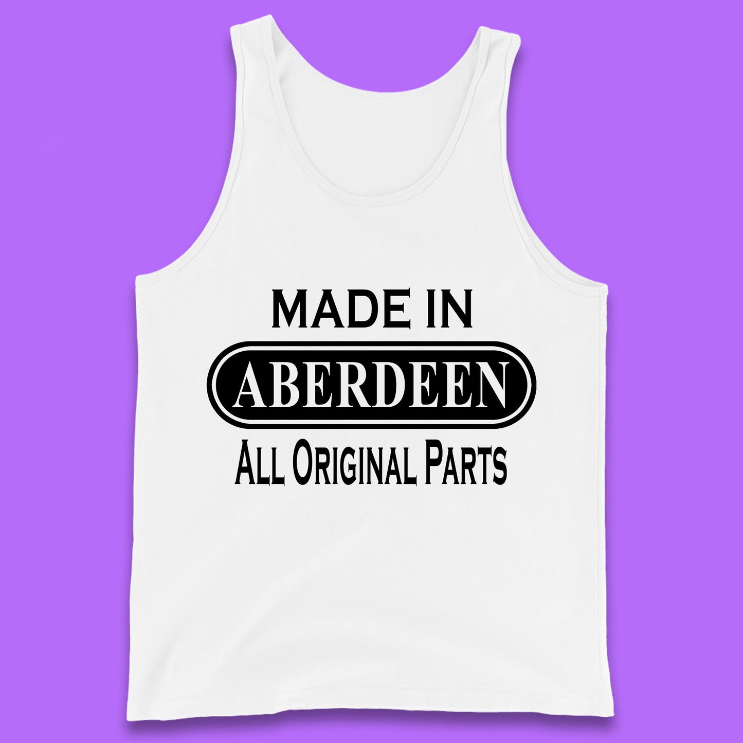 Made In Aberdeen All Original Parts Vintage Retro Birthday City In Scotland Gift Tank Top