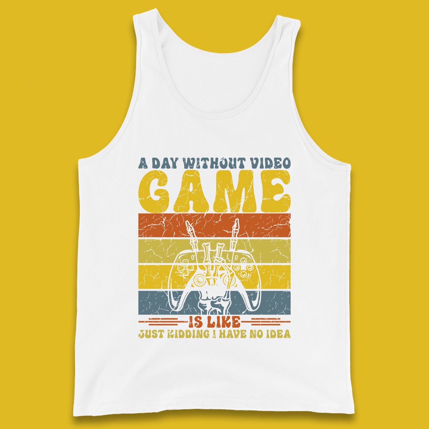 A Day Without Video Game Is Like Just Kidding I Have No Idea T Shirt