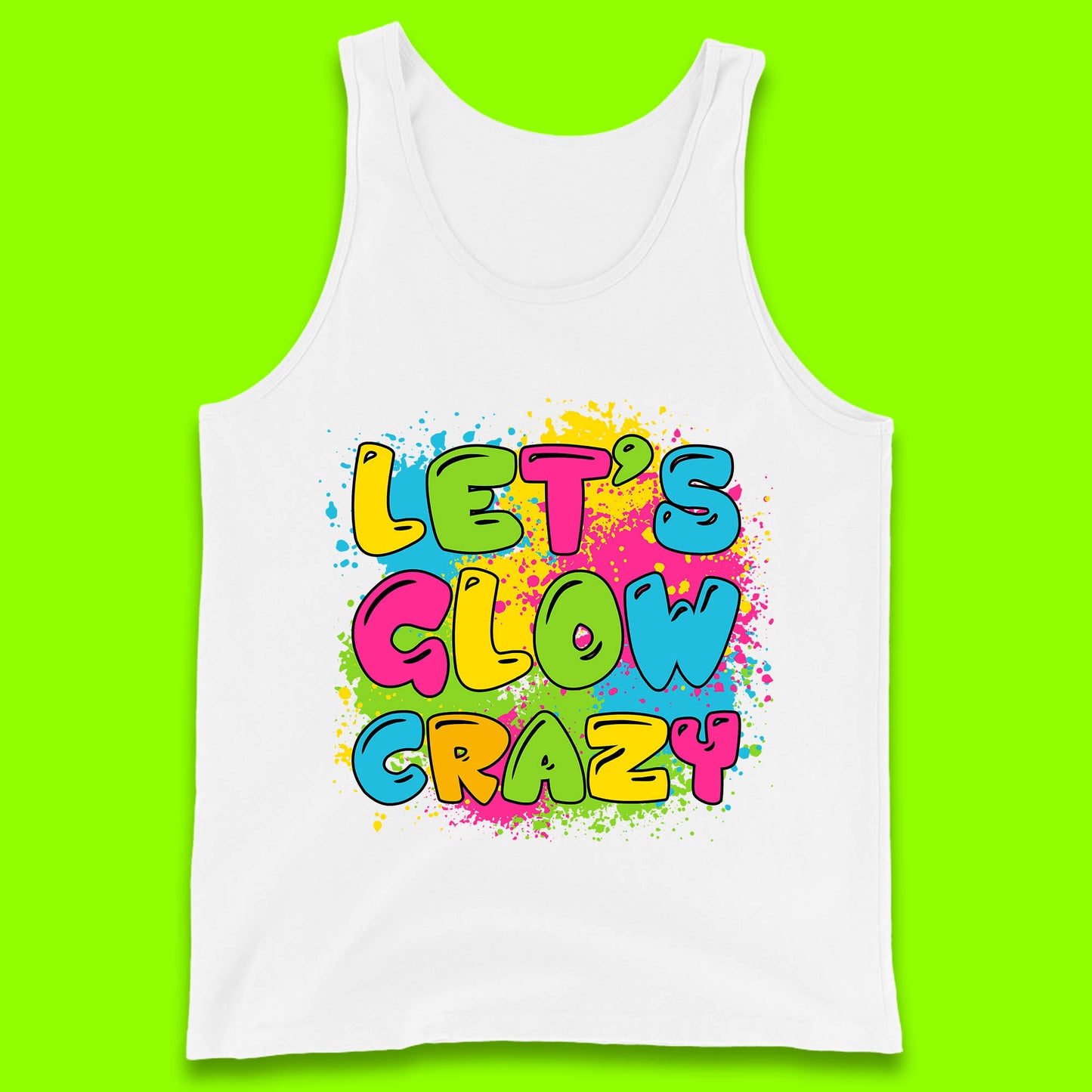 Let's Glow Crazy Paint Splatter Glow Birthday Retro Colorful Theme Party Tank Top