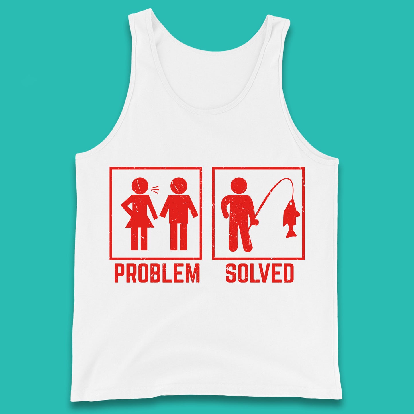 Problem Solved Fishing Funny Relationship Fish Fisherman Fishing Lover Gift Tank Top