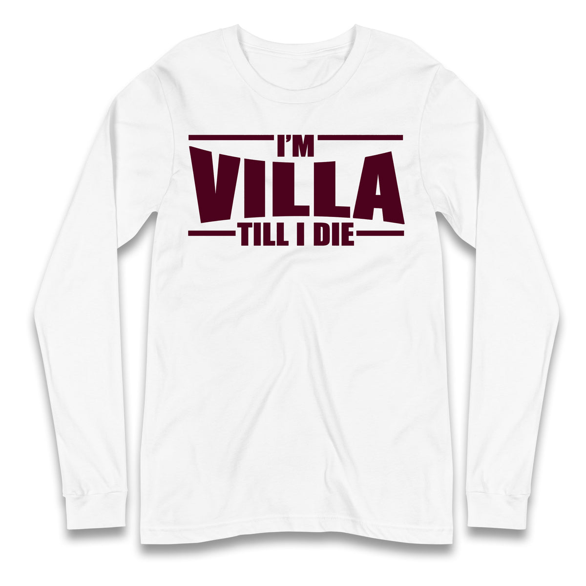 I’m Villa Till I Die Longsleeve T Shirt