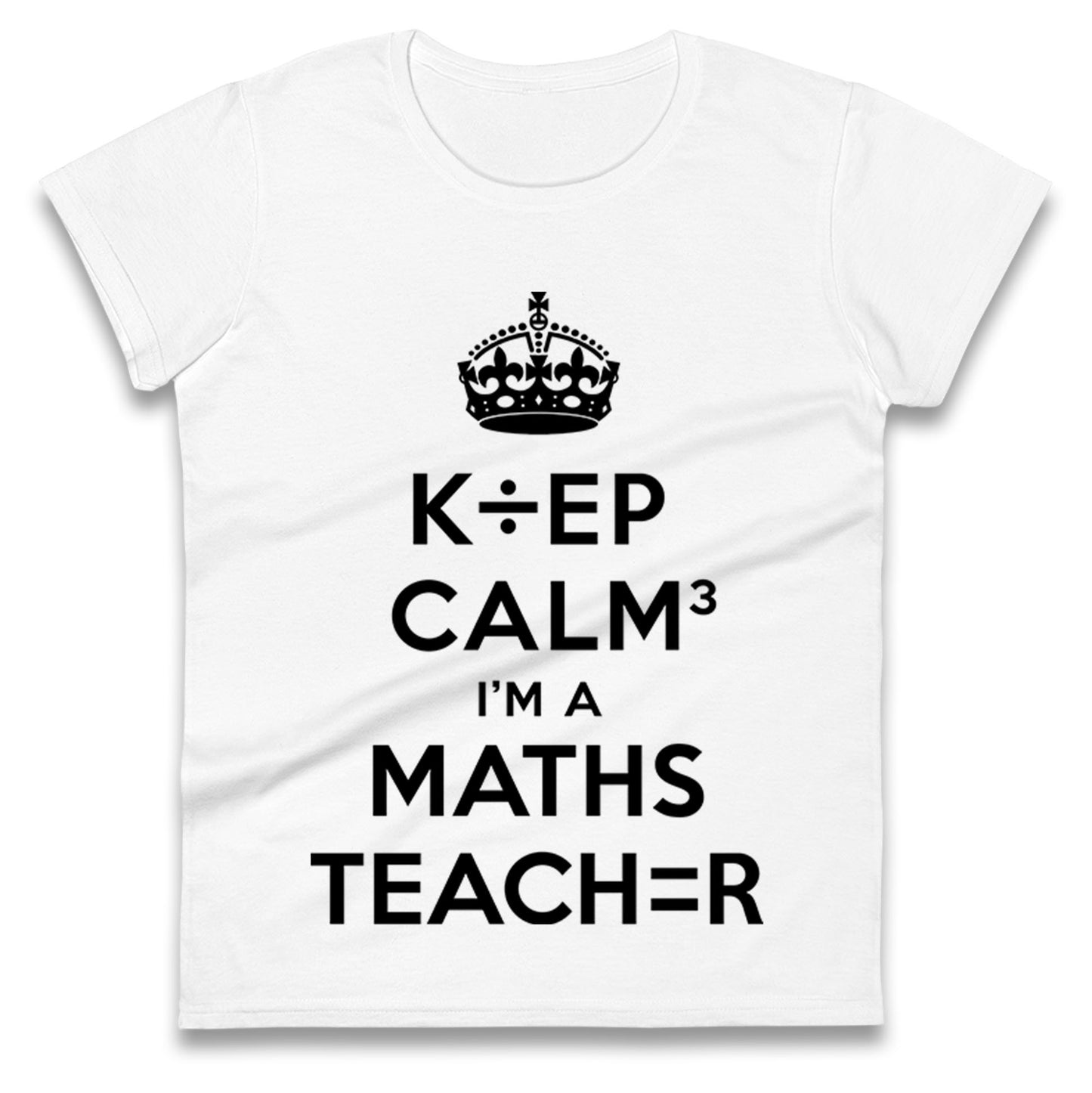 Keep Calm I’m A Maths Teacher Ladies T Shirt
